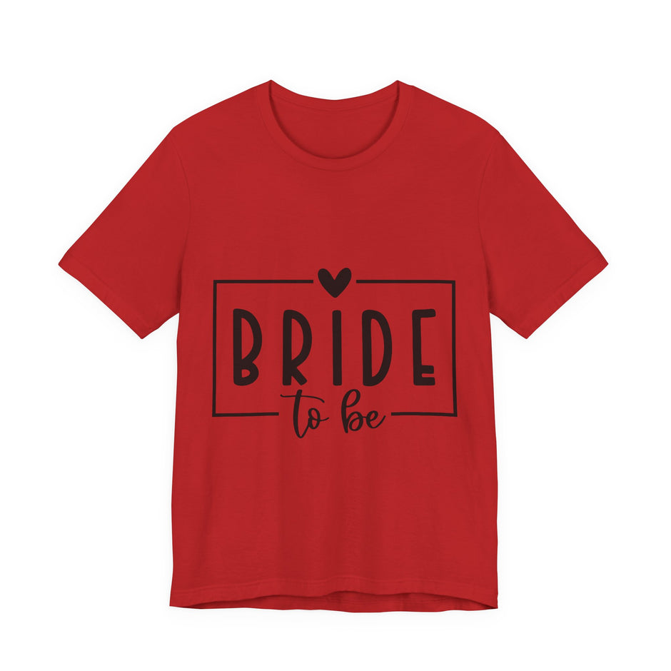 Bride To Be T-Shirt — Bachelorette Party Tee