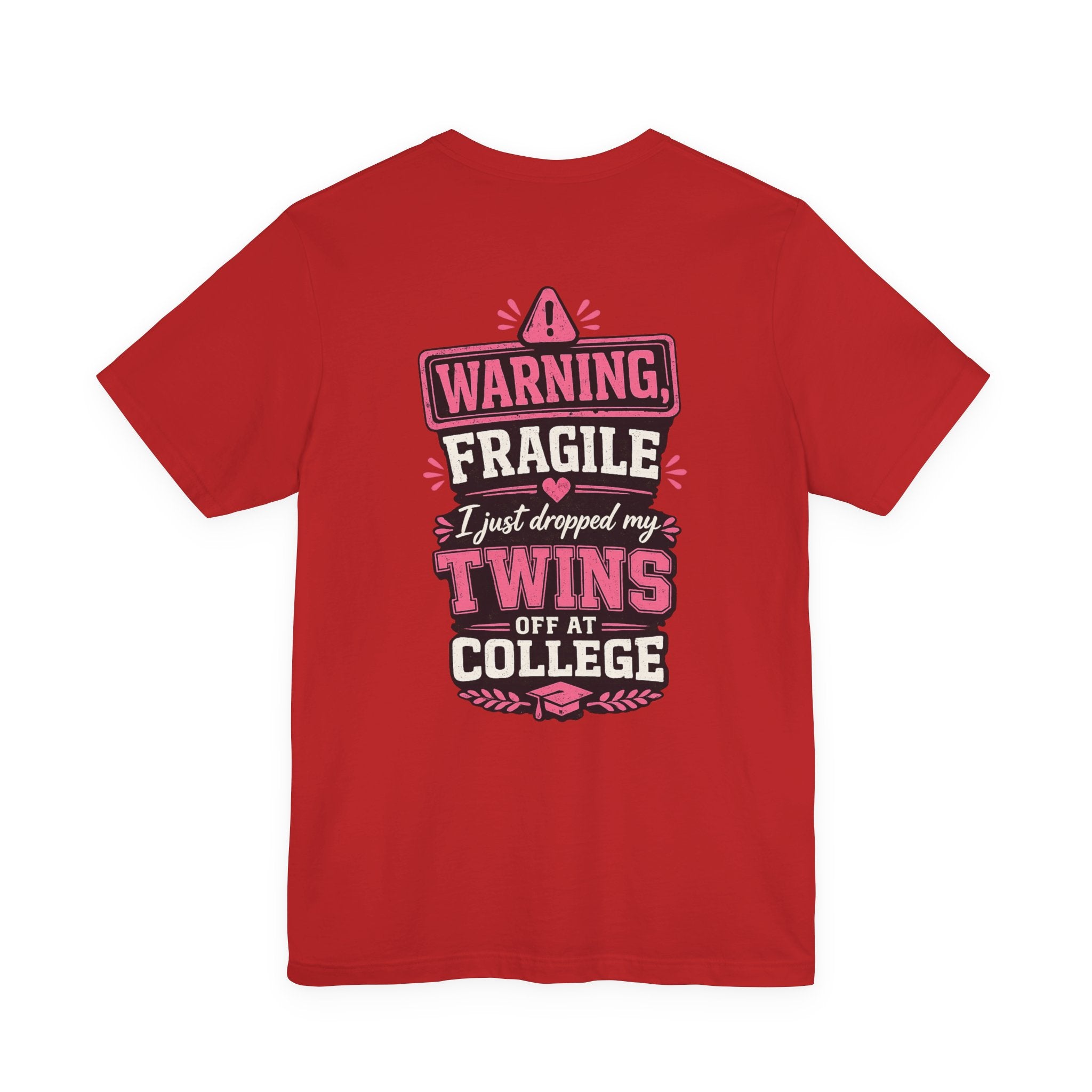 Warning, Fragile, I Just Dropped My Twins Off at College T‑Shirt