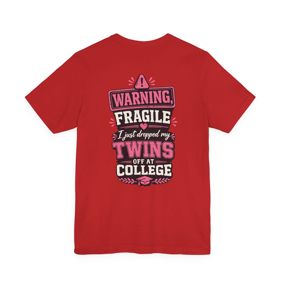 Warning, Fragile, I Just Dropped My Twins Off at College T‑Shirt