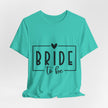 Bride To Be T-Shirt — Bachelorette Party Tee