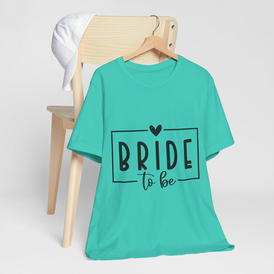 Bride To Be T-Shirt — Bachelorette Party Tee