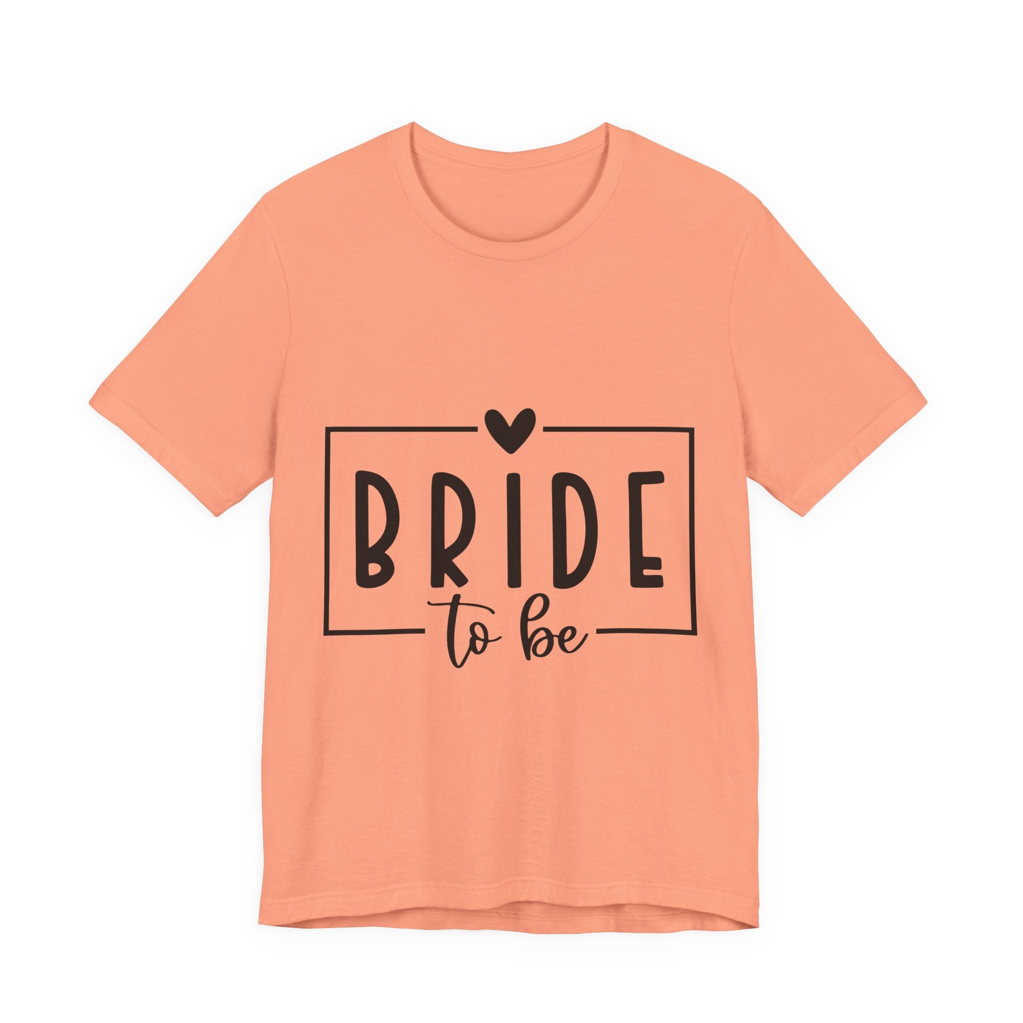 Bride To Be T-Shirt — Bachelorette Party Tee