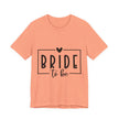 Bride To Be T-Shirt — Bachelorette Party Tee