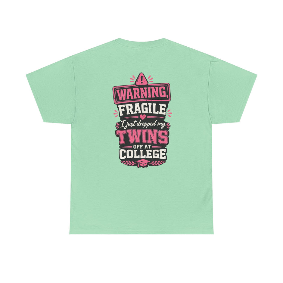 Warning Fragile I Dropped My Twins Off At College T‑Shirt