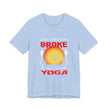 Halloween Witch Yoga T-Shirt — “My Broom Broke So Now I Am Doing Yoga”