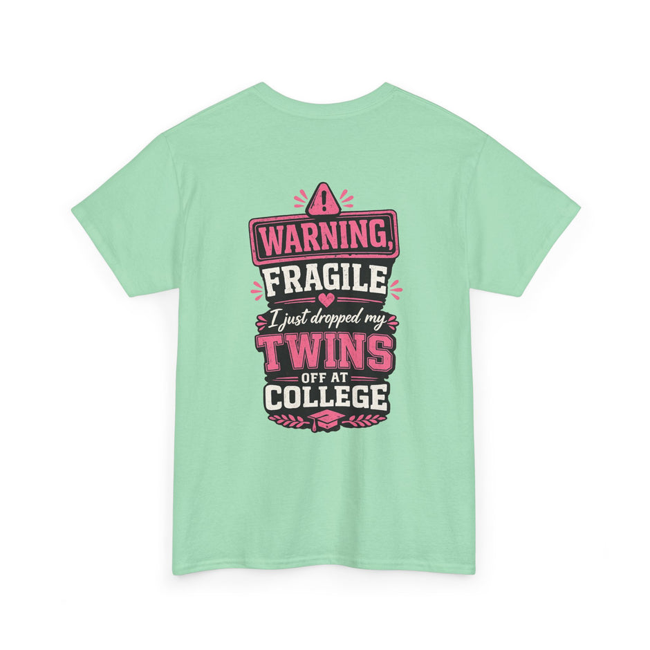 Warning Fragile I Dropped My Twins Off At College T‑Shirt