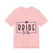 Bride To Be T-Shirt — Bachelorette Party Tee