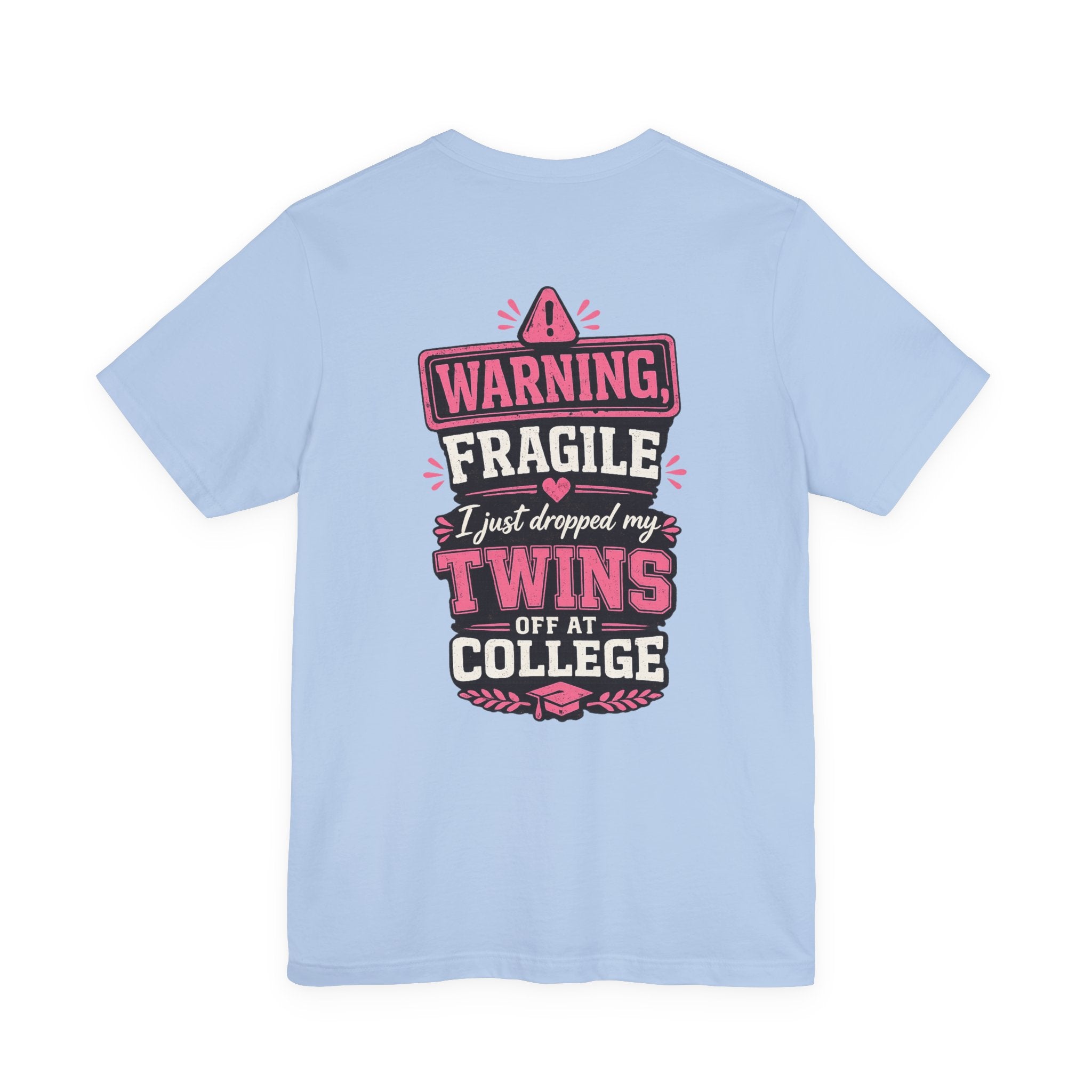 Warning, Fragile, I Just Dropped My Twins Off at College T‑Shirt