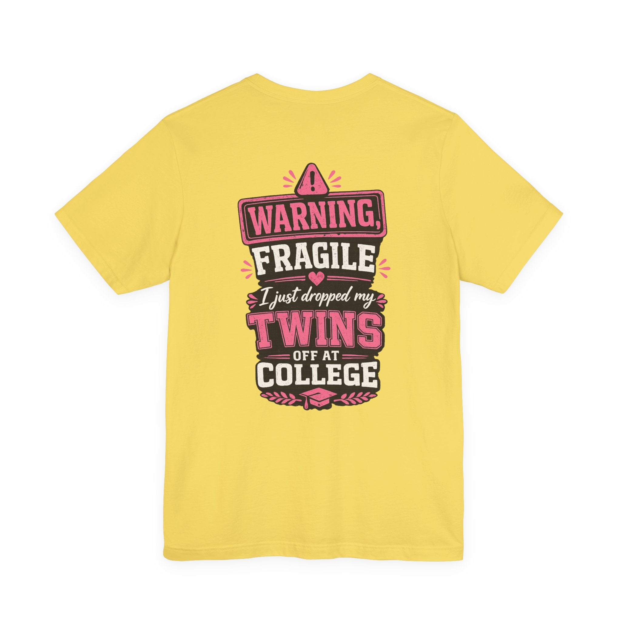 Warning, Fragile, I Just Dropped My Twins Off at College T‑Shirt