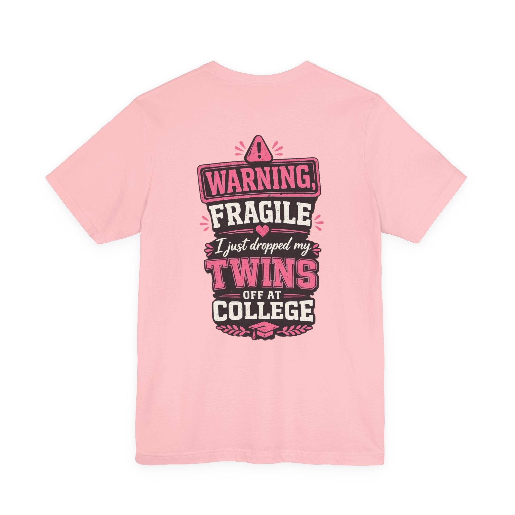 Warning, Fragile, I Just Dropped My Twins Off at College T‑Shirt
