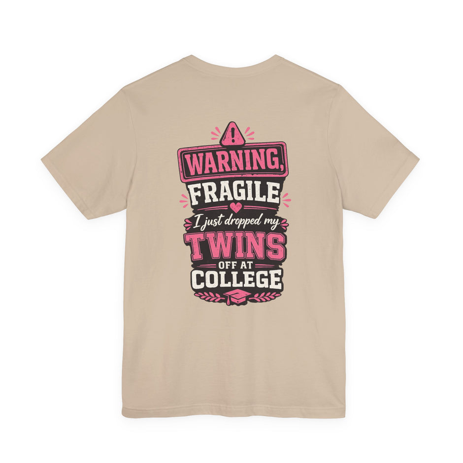 Warning, Fragile, I Just Dropped My Twins Off at College T‑Shirt