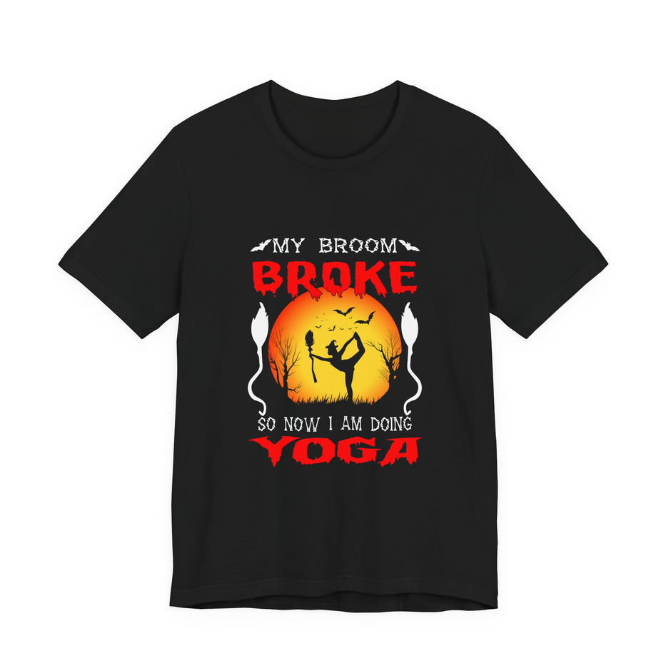 Halloween Witch Yoga T-Shirt — “My Broom Broke So Now I Am Doing Yoga”