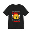 Halloween Witch Yoga T-Shirt — “My Broom Broke So Now I Am Doing Yoga”