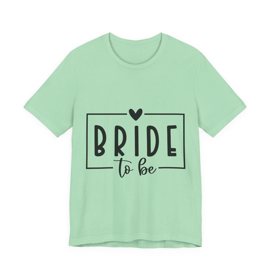 Bride To Be T-Shirt — Bachelorette Party Tee