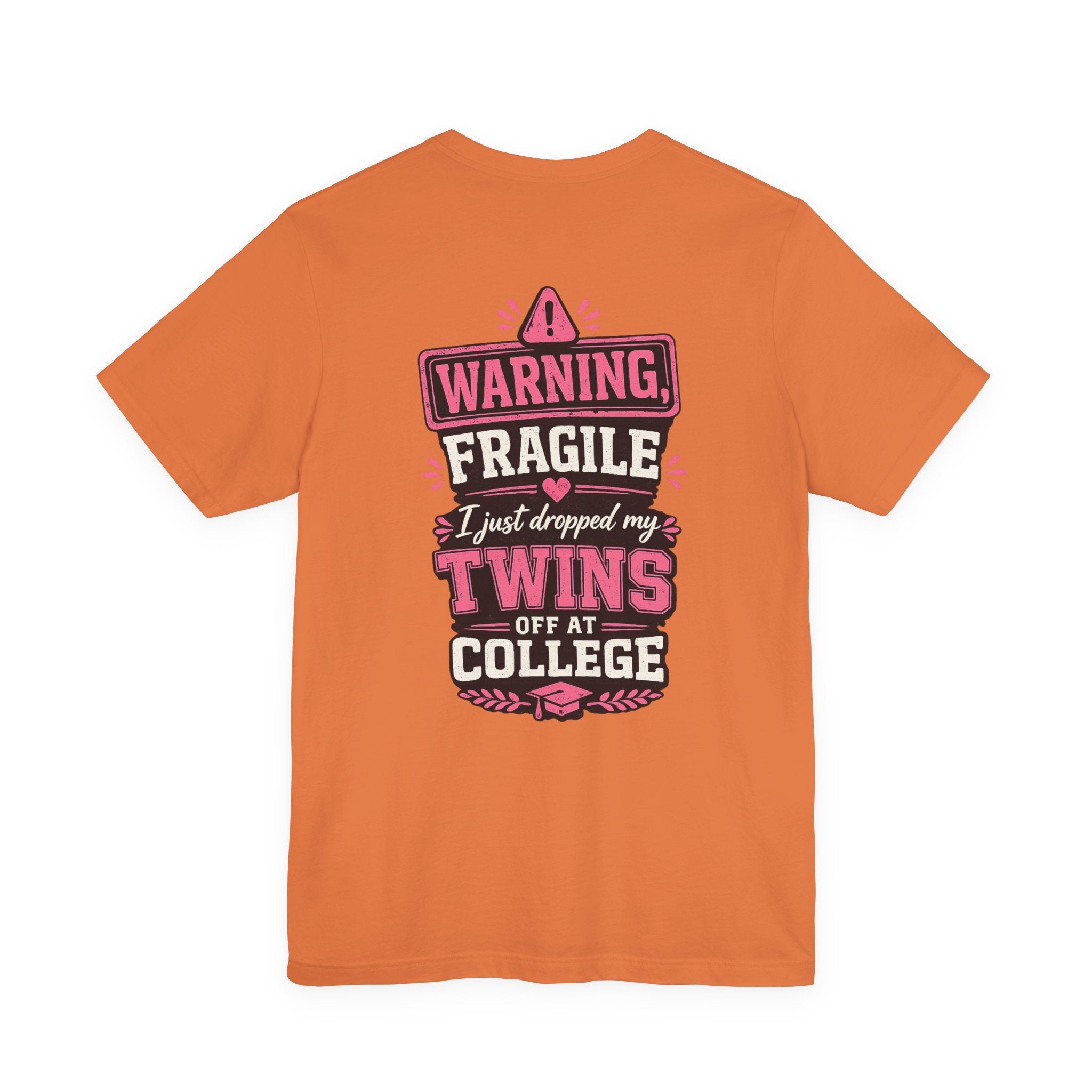 Warning, Fragile, I Just Dropped My Twins Off at College T‑Shirt