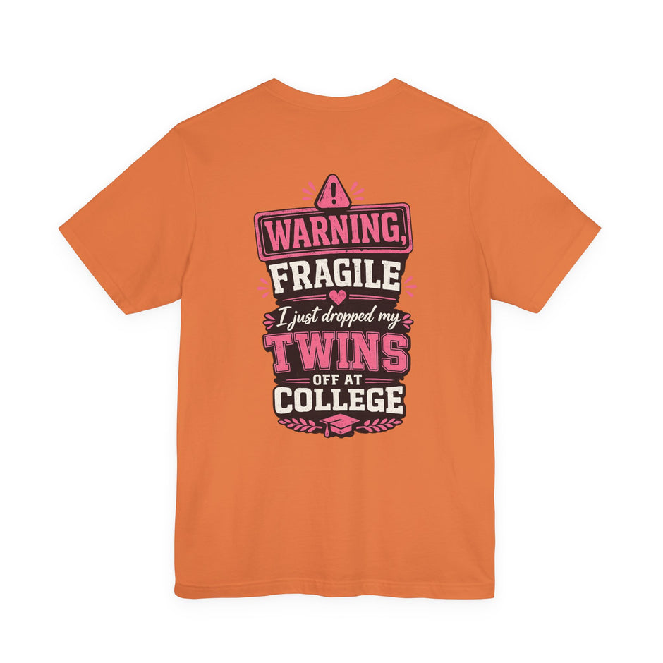 Warning, Fragile, I Just Dropped My Twins Off at College T‑Shirt