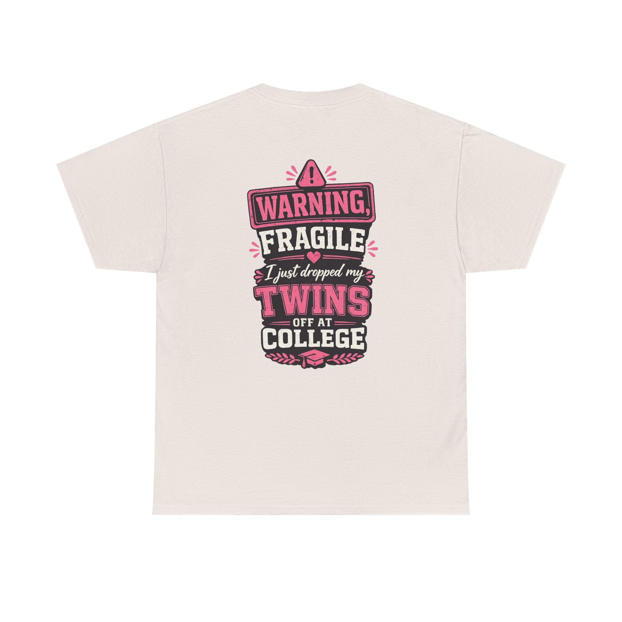 Warning Fragile I Dropped My Twins Off At College T‑Shirt
