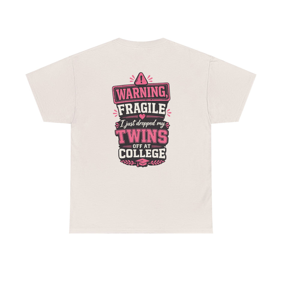 Warning Fragile I Dropped My Twins Off At College T‑Shirt
