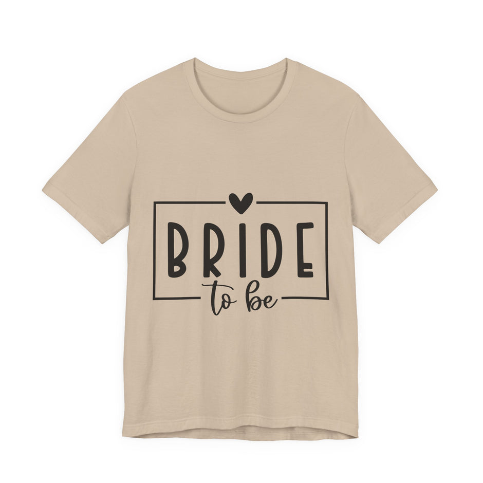 Bride To Be T-Shirt — Bachelorette Party Tee