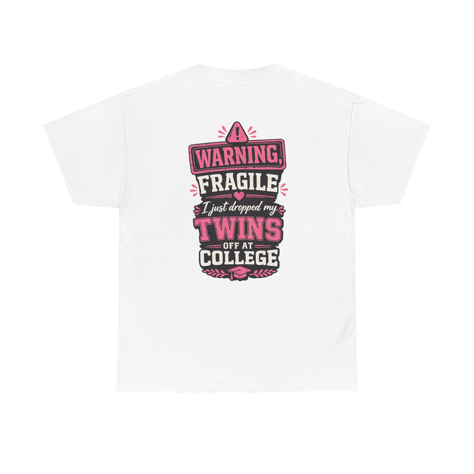 Warning Fragile I Dropped My Twins Off At College T‑Shirt
