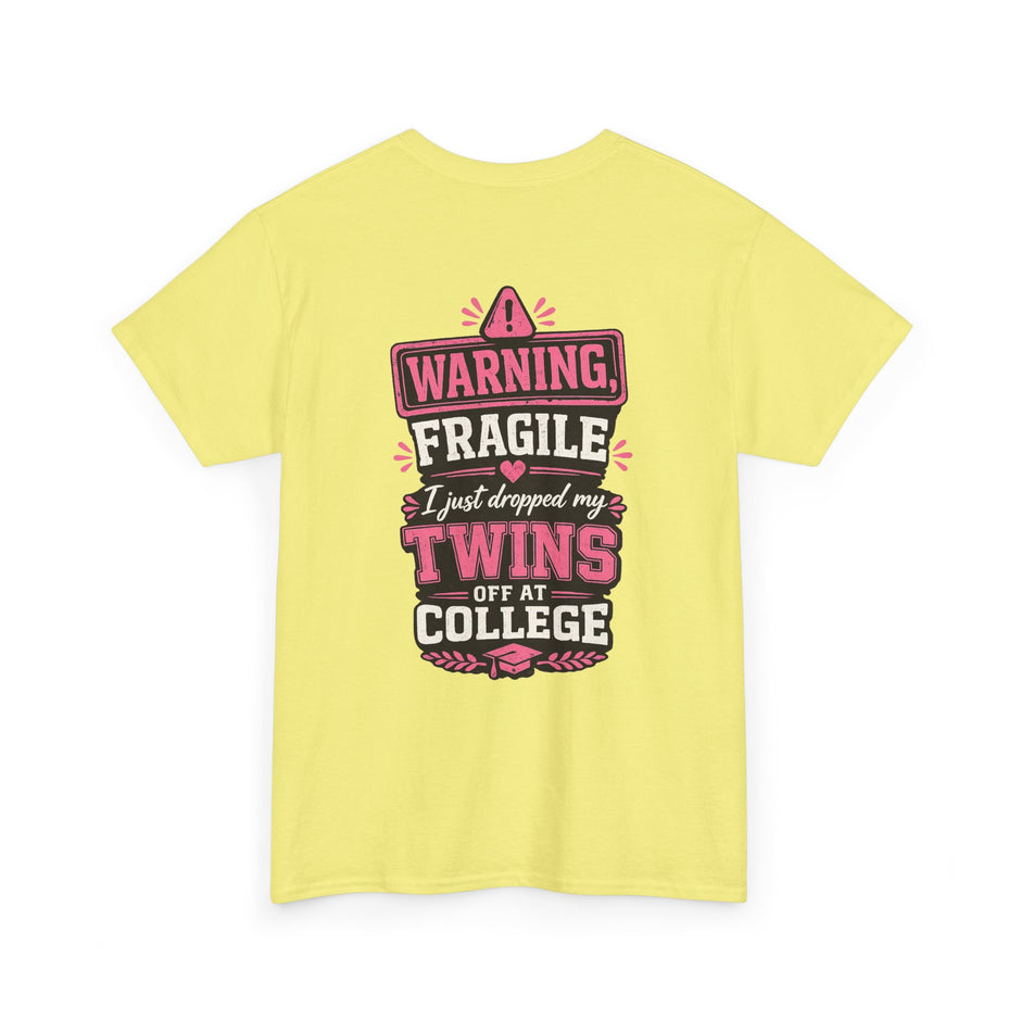 Warning Fragile I Dropped My Twins Off At College T‑Shirt