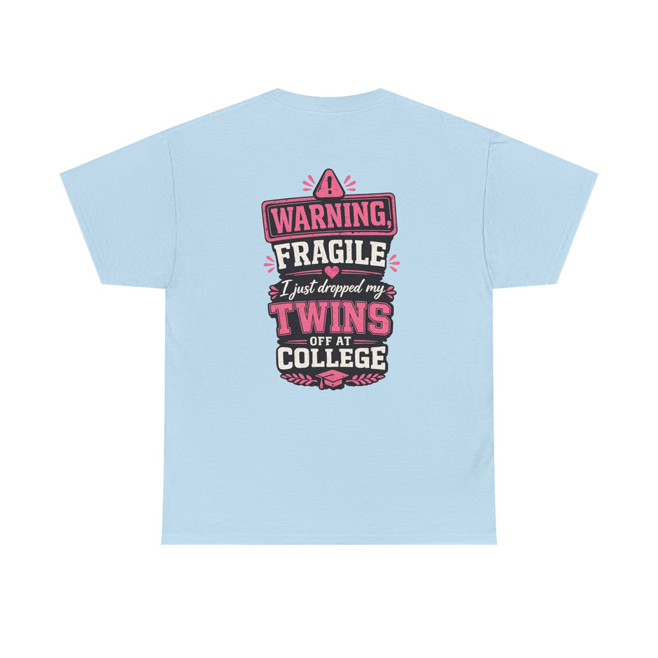 Warning Fragile I Dropped My Twins Off At College T‑Shirt