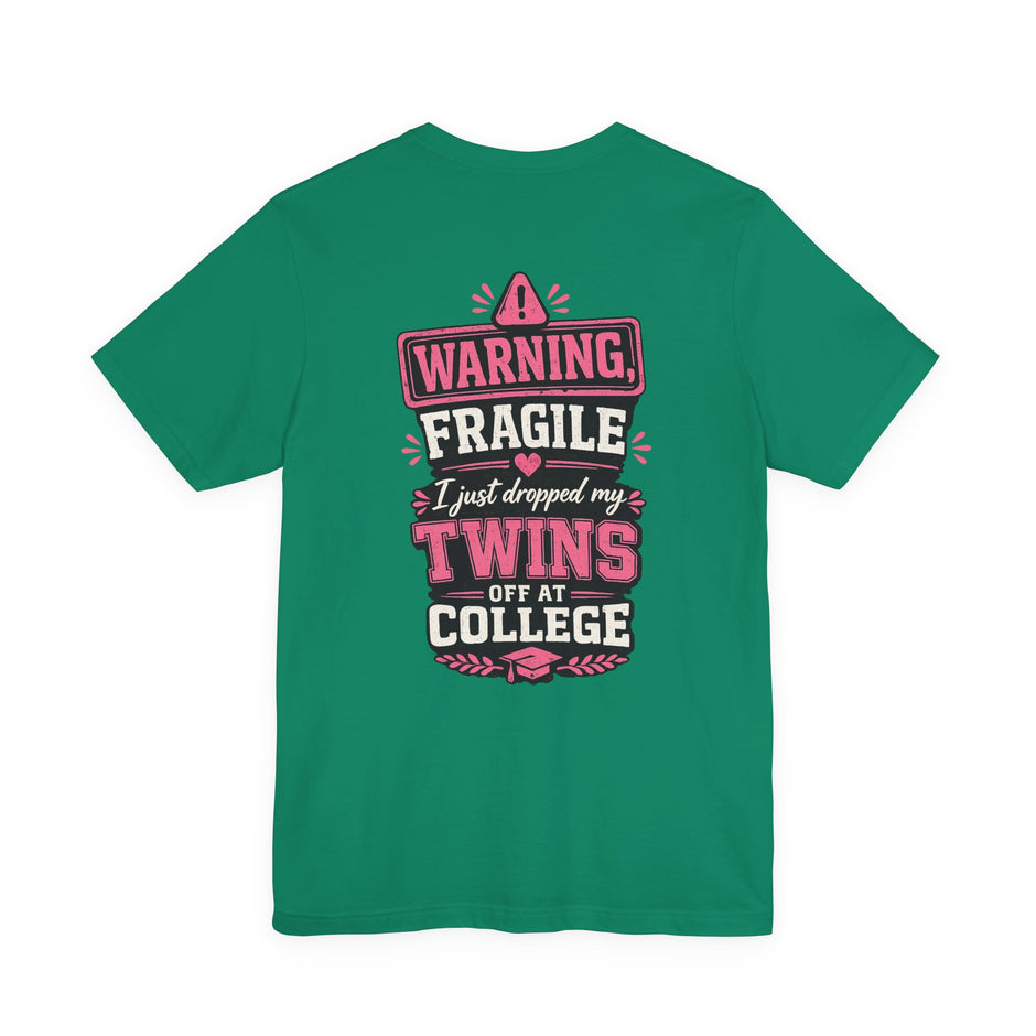 Warning, Fragile, I Just Dropped My Twins Off at College T‑Shirt