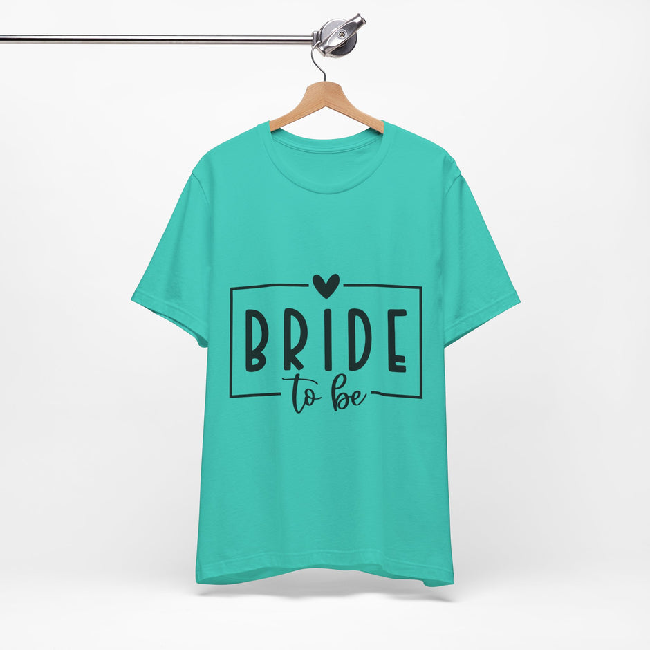 Bride To Be T-Shirt — Bachelorette Party Tee