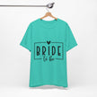 Bride To Be T-Shirt — Bachelorette Party Tee