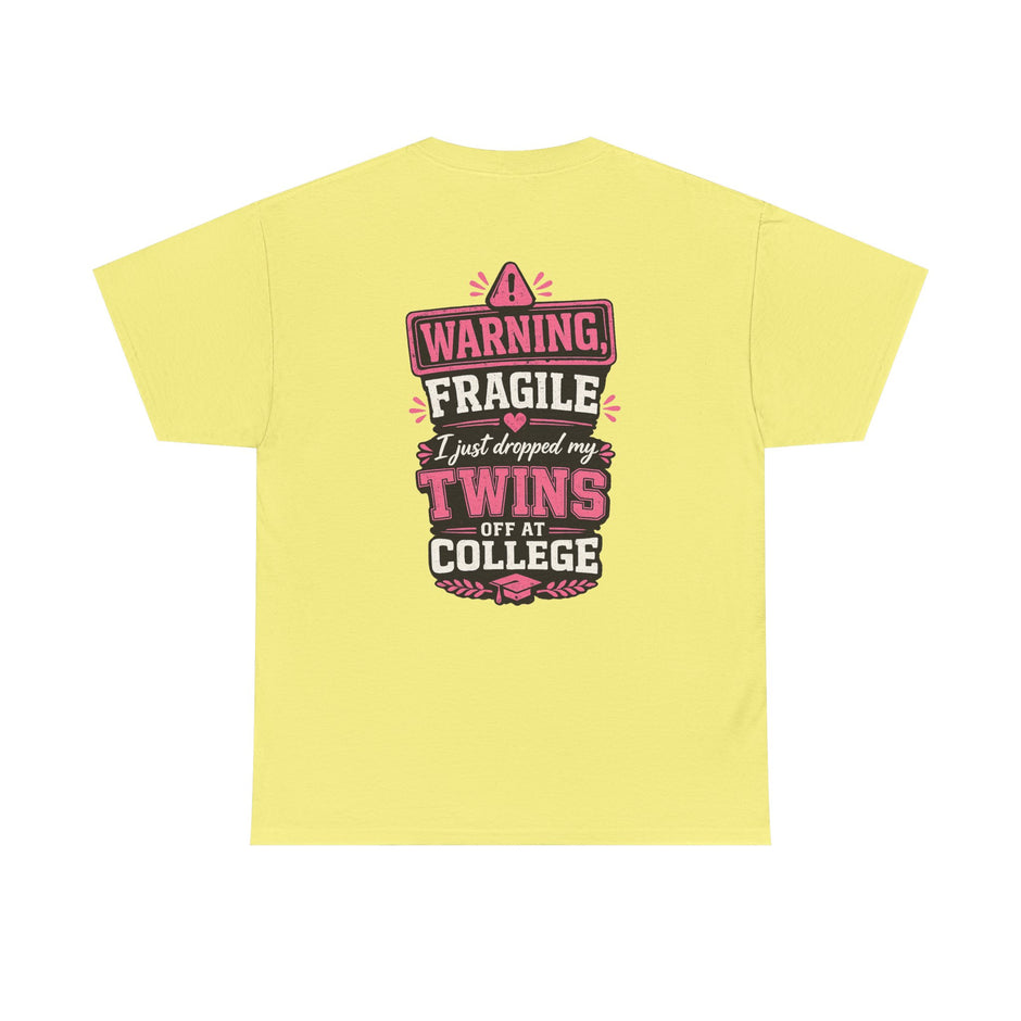 Warning Fragile I Dropped My Twins Off At College T‑Shirt