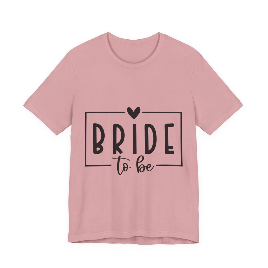 Bride To Be T-Shirt — Bachelorette Party Tee