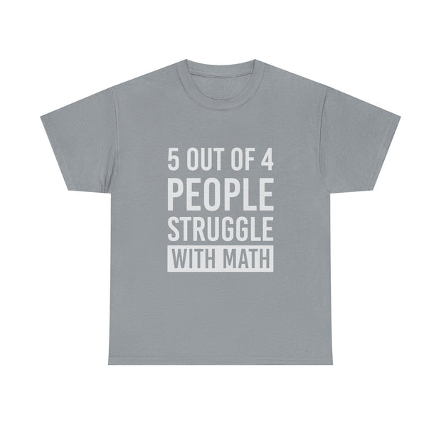 Funny Math Shirt — "5 Out of 4 People Struggle With Math" Tee - Westport Cove