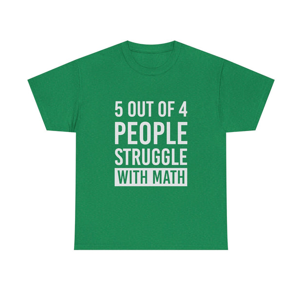 Funny Math Shirt — "5 Out of 4 People Struggle With Math" Tee - Westport Cove
